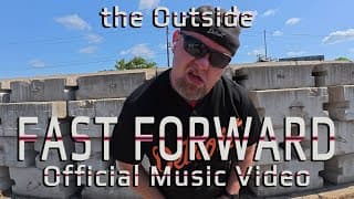 the Outside - Fast Forward (Official Music Video)