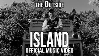 the Outside - Island (Official Music Video)